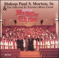 We Offer Christ - Bishop Paul S. Morton, Sr.
