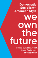 We Own the Future: Democratic Socialism--American Style