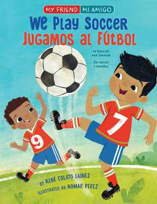 We Play Soccer / Jugamos Al Ftbol - Colato Lanez, Ren
