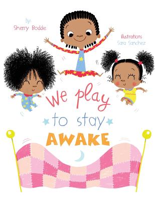 We Play to Stay Awake - Boddie, Sherry, and Rouse, Delia L (Editor)