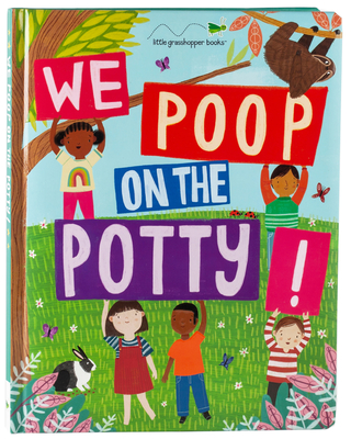 We Poop on the Potty! (Mom's Choice Awards Gold Award Recipient) - Little Grasshopper Books, and Harbison, Jim, and Sulgit, Nicole, and Publications International Ltd