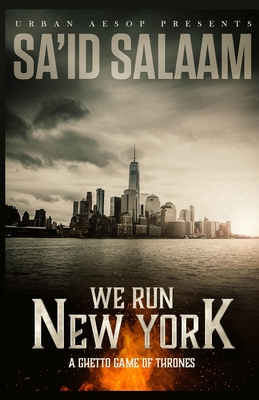 We Run New York: A ghetto game of thrones - Salaam, Sa'id