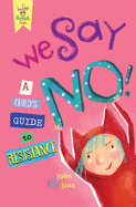 We Say No!: A Child's Guide to Resistance
