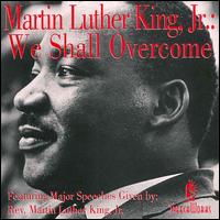 We Shall Overcome - Martin Luther King, Jr.