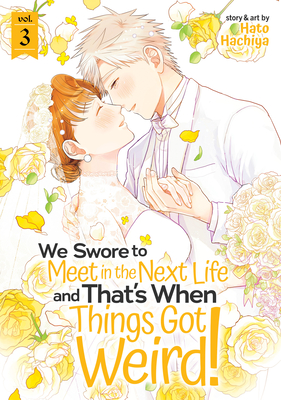We Swore to Meet in the Next Life and That's When Things Got Weird! Vol. 3 - Hachiya, Hato