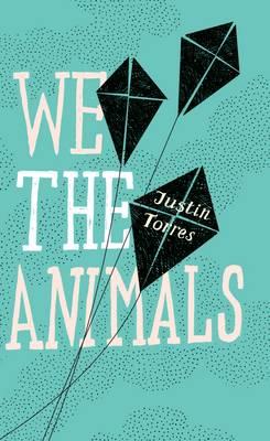 We the Animals - Torres, Justin