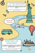 We The Dreamers/Nosotros los soadores: A bilingual guided journal for kids to share and learn about their heritage and family history: Nosotros Los Soadores: Un diario guiado biling?e para que los nios compartan y aprendan sobre su herencia e...