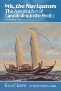 We, the Navigators: The Ancient Art of Landfinding in the Pacific (Second Edition) - Lewis, David, and Oulton, Derek, Sir (Editor)