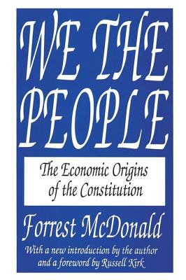We the People: The Economic Origins of the Constitution - McDonald, Forrest