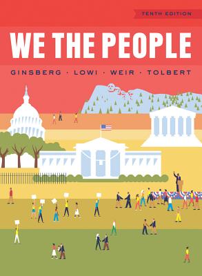 We the People - Ginsberg, Benjamin, and Lowi, Theodore J, and Weir, Margaret, Professor