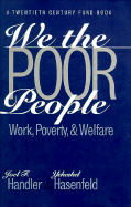 We the Poor People: Work, Poverty, and Welfare - Jandler, Joel F, and Handler, Joel F, and Hasenfeld, Yeheskel, Professor