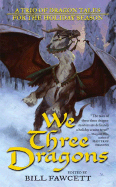 We Three Dragons: A Trio of Dragon Tales for the Holiday Season