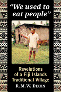 We used to eat people: Revelations of a Fiji Islands Traditional Village