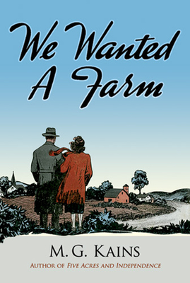 We Wanted a Farm - Kains, Maurice G