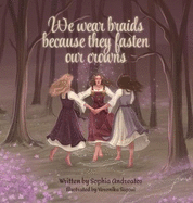 We Wear Braids Because They Fasten Our Crowns