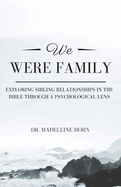 We Were Family: Exploring Sibling Relationships in the Bible Through a Psychological Lens