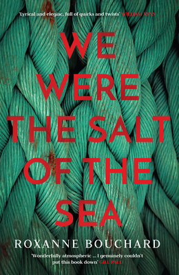 We Were the Salt of the Sea: Book ONE in the award-winning, atmospheric Detective Morals series - Bouchard, Roxanne, and Warriner, David (Translated by)