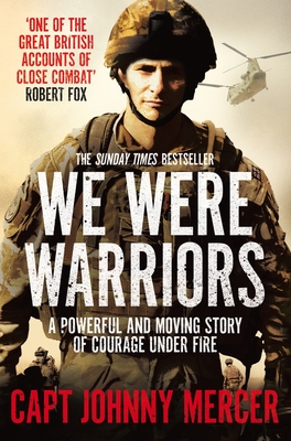 We Were Warriors: A Powerful and Moving Story of Courage Under Fire - Mercer, Johnny