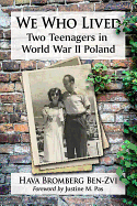 We Who Lived: Two Teenagers in World War II Poland