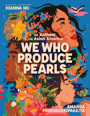 We Who Produce Pearls: An Anthem for Asian America - Ho, Joanna