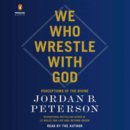 We Who Wrestle with God: Perceptions of the Divine