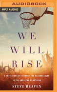 We Will Rise: A True Story of Tragedy and Resurrection in the American Heartland