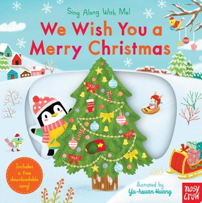 We Wish You a Merry Christmas: Sing Along with Me! - Nosy Crow