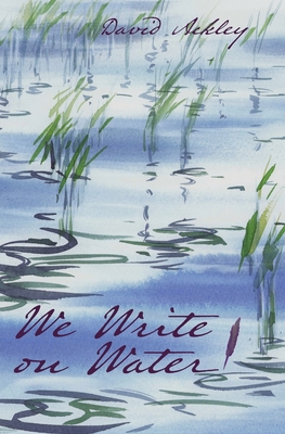 We Write on Water - Ackley, David