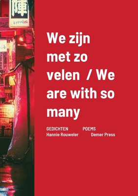 We zijn met zo velen / We are with so many: GEDICHTEN POEMS Hannie Rouweler Demer Press - Rouweler, Hannie