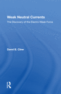 Weak Neutral Currents: The Discovery of the Electro-Weak Force