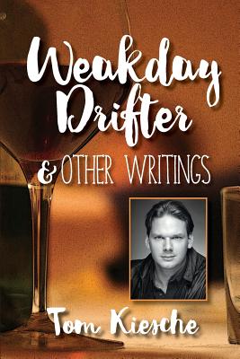 Weakday Drifter & Other Writings - Kiesche, Tom