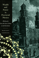Wealth and Power in Provincial Mexico: Michoacan from the Late Colony to the Revolution