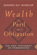 Wealth as Peril and Obligation: The New Testament on Possessions