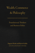 Wealth, Commerce, and Philosophy: Foundational Thinkers and Business Ethics