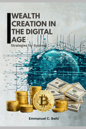 Wealth Creation in the Digital Age: Strategies for Success