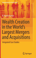 Wealth Creation in the World's Largest Mergers and Acquisitions: Integrated Case Studies