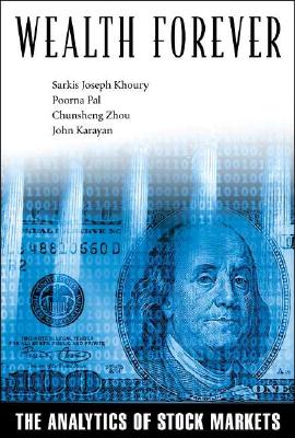 Wealth Forever: The Analytics of Stock Markets - Khoury, Sarkis J, and Pal, Poorna, and Zhou, Chunsheng