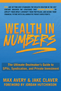 Wealth in Numbers: The Ultimate Dealmaker's Guide to SPVs, Syndication, and Private Investment