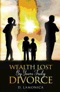 Wealth Lost by Yours Truly Divorce