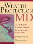 Wealth Protection MD: The Ultimate Financial Guide for 21st Century Physicians - Jarvis, Christopher R