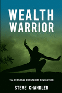 Wealth Warrior: The Personal Prosperity Revolution