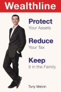 Wealthline: Protect Your Assets, Reduce Your Tax, Keep It in the Family - Melvin, Tony