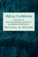 Wealthwarn: A Study of Socioeconomic Conflict in Hebrew Prophecy