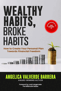 Wealthy Habits, Broke Habits: How to Create Your Personal Plan Towards Financial Freedom