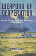 Weapons of Desperation: German Frogmen and Midget Submarines of the Second World War - Paterson, Lawrence