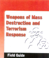 Weapons of Mass Destruct & Terrorism Response Field Guide