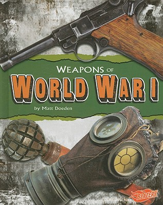 Weapons of World War I - Doeden, Matt