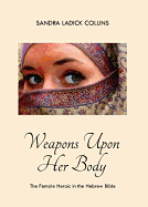 Weapons Upon Her Body: The Female Heroic in the Hebrew Bible