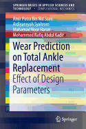 Wear Prediction on Total Ankle Replacement: Effect of Design Parameters