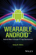 Wearable Android: Android Wear and Google Fit App Development